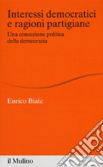 Interessi democratici e ragioni partigiane. Una concezione politica della democrazia