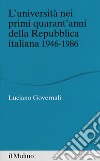 L'università nei primi quarant'anni della Repubblica italiana 1946-1986 libro