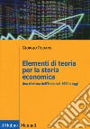 Elementi di teoria per la storia economica. Una rilettura dell'Italia dal 1950 a oggi libro