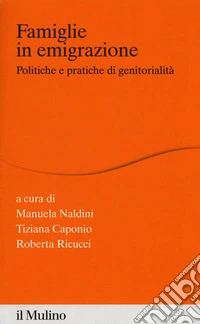 Famiglie in emigrazione. Politiche e pratiche di genitorialità