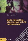 Storia della politica internazionale nell'età contemporanea libro di Formigoni Guido