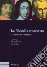 La filosofia moderna. Il Seicento e il Settecento libro