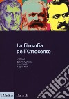 La filosofia dell'Ottocento. Dall'età kantiana a Nietzsche libro