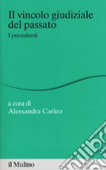 Il vincolo giudiziale del passato. I precedenti