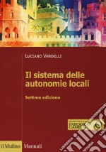 Il sistema delle autonomie locali. Con espansione online libro