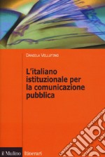 L'italiano istituzionale per la comunicazione pubblica libro