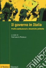 Il governo in Italia. Profili costituzionali e dinamiche politiche libro