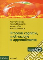 Processi cognivitivi, motivazione e apprendimento. Con Contenuto digitale per download e accesso on line libro usato