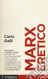 Marx eretico libro di Galli Carlo