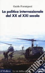 La politica internazionale dal XX al XXI secolo libro