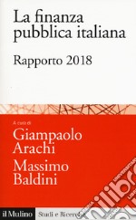 La finanza pubblica italiana. Rapporto 2018 libro