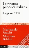 La finanza pubblica italiana. Rapporto 2018 libro