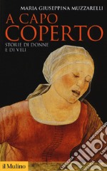 A capo coperto. Storie di donne e di veli libro