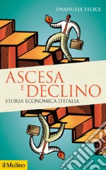 Ascesa e declino. Storia economica d'Italia libro