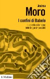 I confini di Babele. Il cervello e il mistero delle lingue impossibili libro