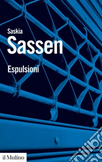 Espulsioni. Brutalità e complessità nell'economia globale libro