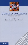 Cura ed emozioni. Un'alleanza complessa libro