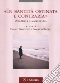 In santitÃ  ostinata e contraria libro di Galavotti; Ruozzi