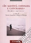 «In santità ostinata e contraria». Don Zeno e i «matti di Dio» libro