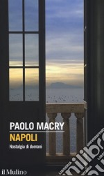 Napoli. Nostalgia di domani libro