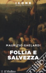 Follia e salvezza libro