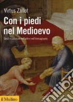 Con i piedi nel Medioevo. Gesti e calzature nell'arte e nell'immaginario libro