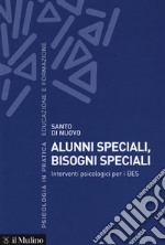 Alunni speciali, bisogni speciali. Interventi psicologici per i BES libro