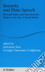 Security and hate speech. Personal safety and data security: rights in the age of social media libro