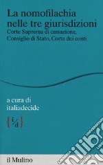 La nomofilachia nelle tre giurisdizioni. Corte Suprema di Cassazione, Consiglio di Stato, Corte dei Conti