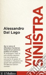 Viva la sinistra. Il futuro di un'idea libro