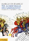 915. La battaglia del Garigliano. Cristiani e musulmani nell'Italia medievale libro
