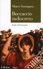 Boccaccio indiscreto. Il mito di Fiammetta libro