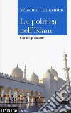 La politica nell'Islam. Una interpretazione libro