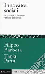 Innovatori sociali. La sindrome di prometeo nell'Italia che cambia libro