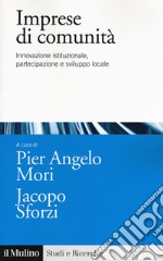 Imprese di comunità. Innovazione istituzionale, partecipazione e sviluppo locale libro