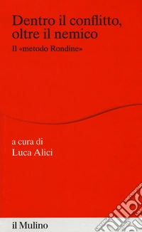 Dentro il conflitto, oltre il nemico. Il «metodo Rondine»