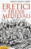 Eretici ed eresie medievali libro di Merlo Grado Giovanni