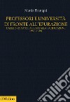 Professori e università di fronte all'epurazione. Dalle ordinanze alleate alla pacificazione (1943-1948) libro