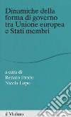 Dinamiche della forma di governo tra Unione Europea e stati membri libro