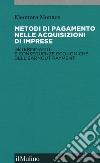 Metodi di pagamento nelle acquisizioni di imprese. Determinanti e conseguenze economiche dell'earnout payment libro