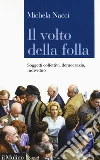 Il volto della folla. Soggetti collettivi, democrazia, individuo libro di Nacci Michela