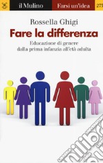 Fare la differenza. Educazione di genere dalla prima infanzia all'età adulta libro