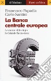 La Banca Centrale Europea. Le nuove sfide dopo la grande recessione libro