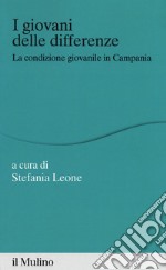 I giovani delle differenze. La condizione giovanile in Campania libro