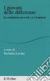 I giovani delle differenze. La condizione giovanile in Campania libro di Leone S. (cur.)
