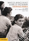 Dopoguerra. Gli italiani fra speranze e disillusioni (1945-1947) libro di Avagliano Mario Palmieri Marco