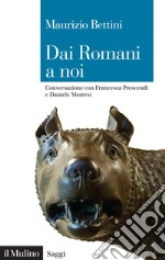 Dai romani a noi. Conversazione con Francesca Prescendi e Daniele Morresi libro