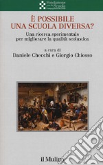 È possibile una scuola diversa? Una ricerca sperimentale per migliorare la qualità scolastica libro