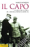 Il capo. La grande guerra del generale Luigi Cadorna libro di Mondini Marco