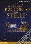 Il grande racconto delle stelle libro